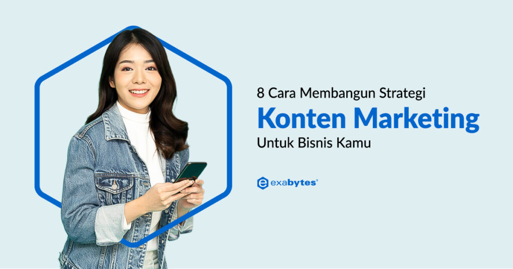 8 Cara Membangun Strategi Konten Marketing Untuk Bisnis Kamu