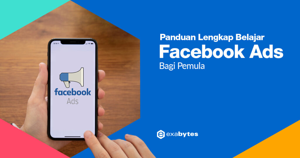 Panduan Lengkap Belajar Facebook Ads Bagi Pemula Exabytes