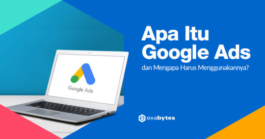 Apa Itu Google Ads Dan Mengapa Harus Menggunakannya?