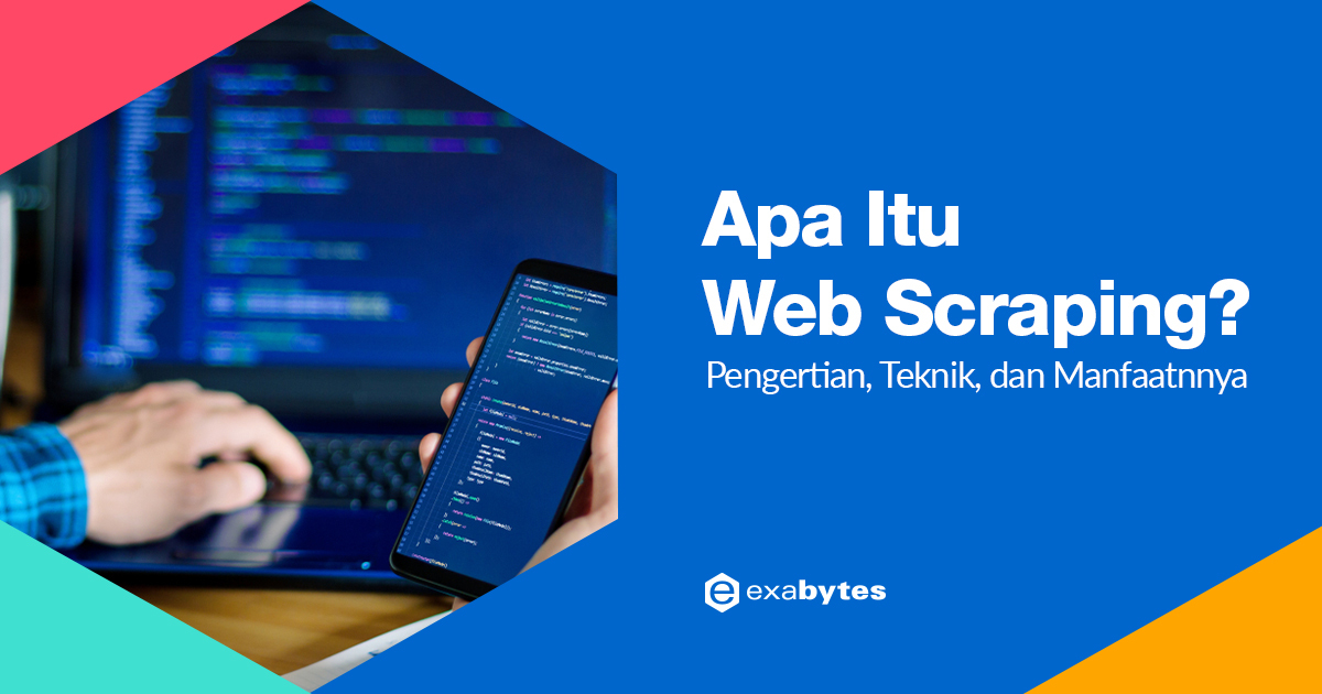 Web Scraping: Pengertian, Teknik, Dan Manfaatnya [Terlengkap]