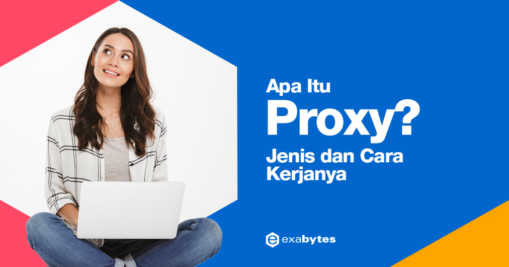 Apa Itu Proxy Ketahui Pengertian Jenis Jenis Dan Manf