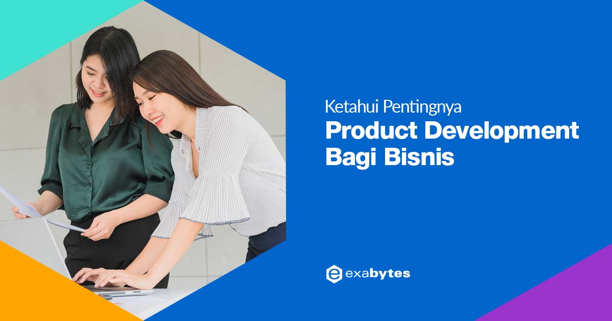 Ketahui Pentingnya Product Development Bagi Bisnis!