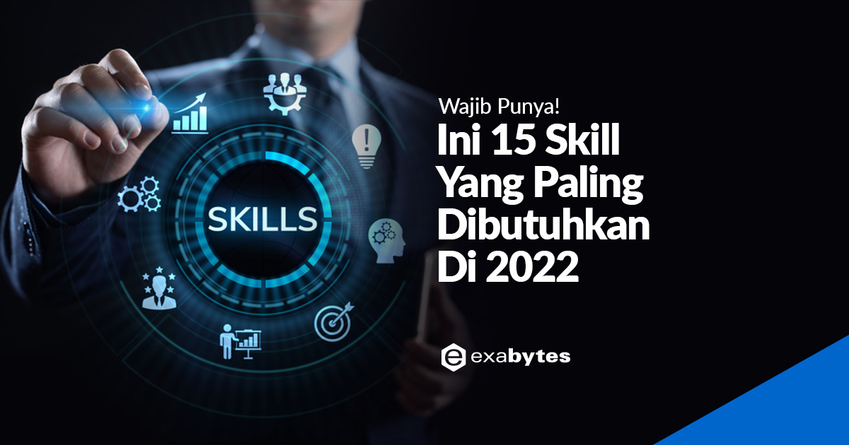 Wajib Punya! Ini 15 Skill Yang Paling Dibutuhkan Di 2022