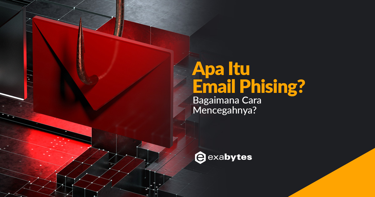 Apa Itu Email Phishing? Bagaimana Cara Mencegahnya?