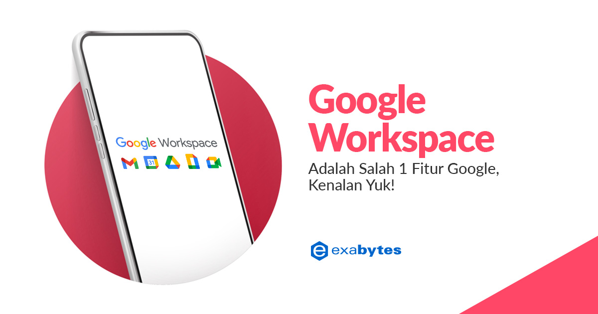 Google Workspace Adalah Salah 1 Fitur Google, Kenalan Yuk!