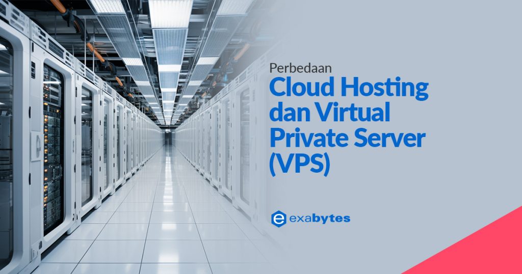 Perbedaan Cloud Hosting Dan Virtual Private Server Vps