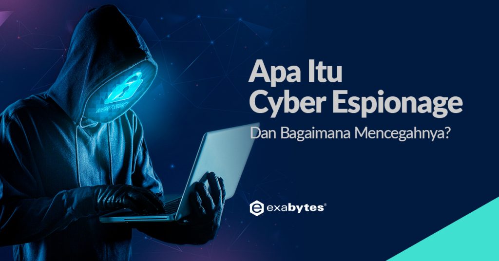 Apa Itu Cyber Espionage Dan Bagaimana Mencegahnya?