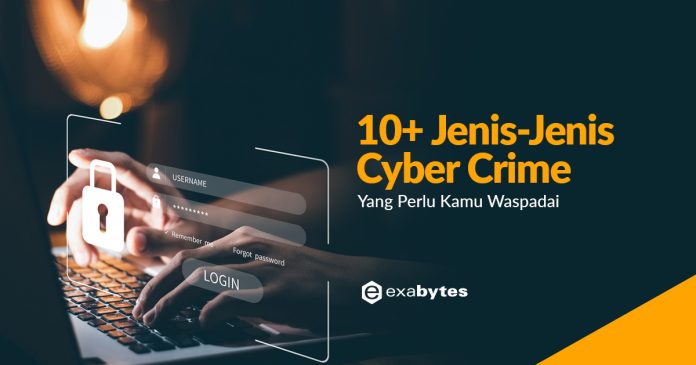 10+ Jenis-Jenis Cyber Crime Yang Perlu Kamu Waspadai