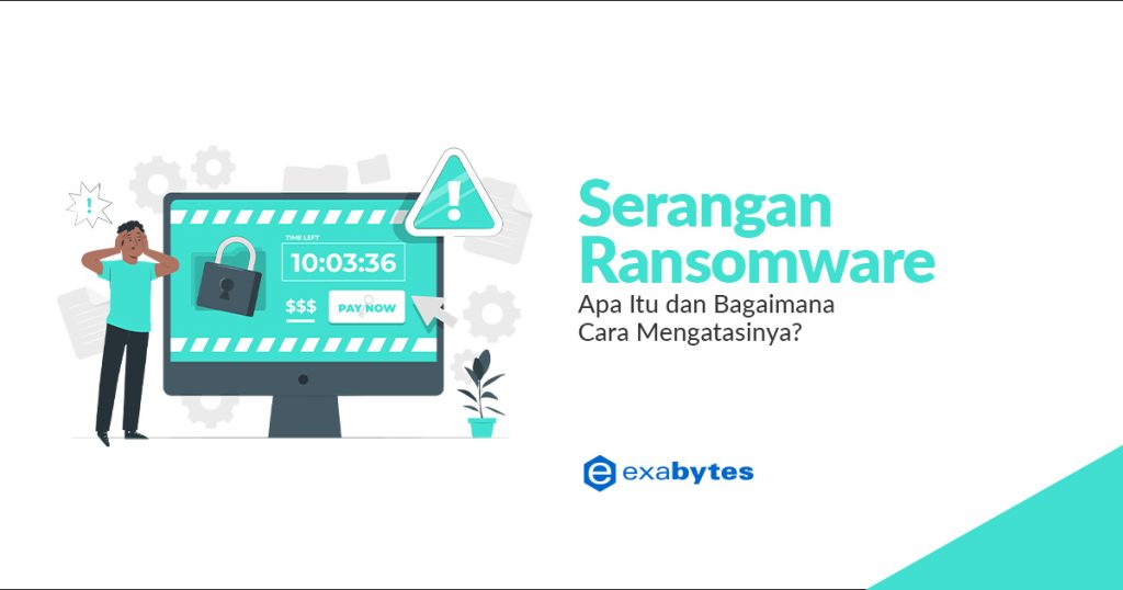 Serangan Ransomware: Apa Itu Dan Bagaimana Cara Mengatasinya?